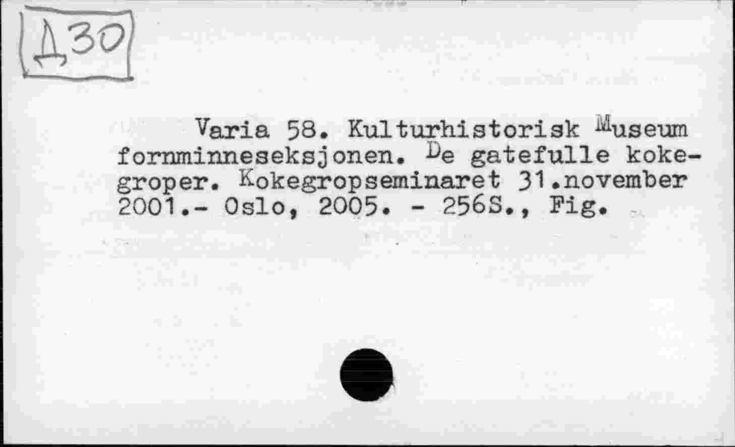 ﻿
Varia 58. Kulturhistorisk ^useum fornminneseksjonen. De gatefulle koke-groper. Kokegropseminaret 31.november 2001.- Oslo, 2005. - 256S., Fig.